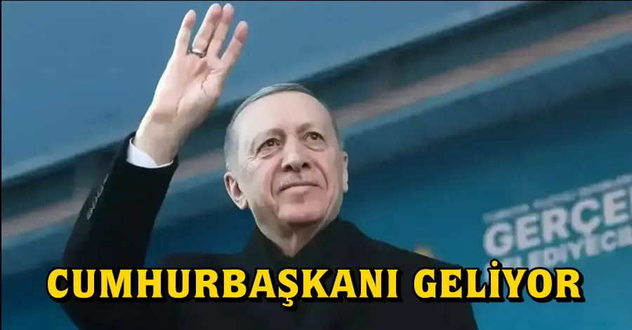 Cumhurbaşkanı Geliyor