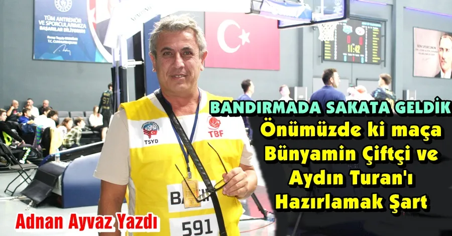 Önümüzde ki maça Bünyamin Çiftçi ve Aydın Turan