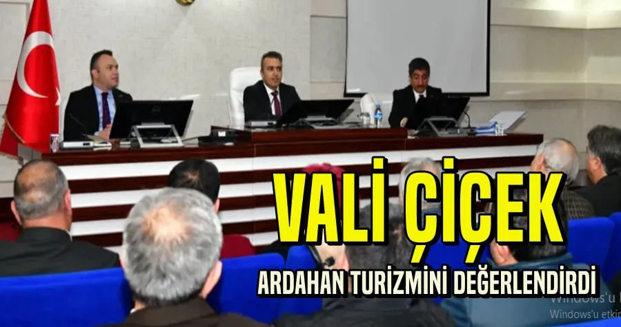 ARDAHAN TURİZMİNİ GELİŞTİRME ÇALIŞMALARI DEĞERLENDİRİLDİ