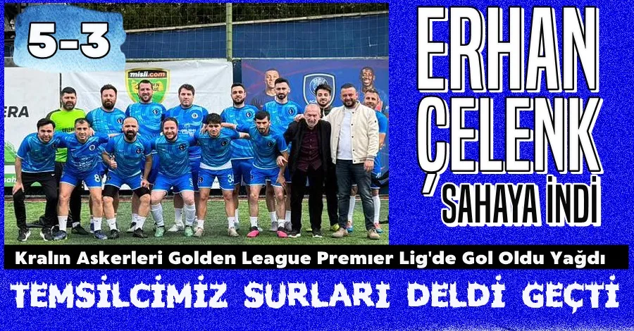 Erhan Çelenk Sahaya İndi, Kralın Askerleri Surları Deldi