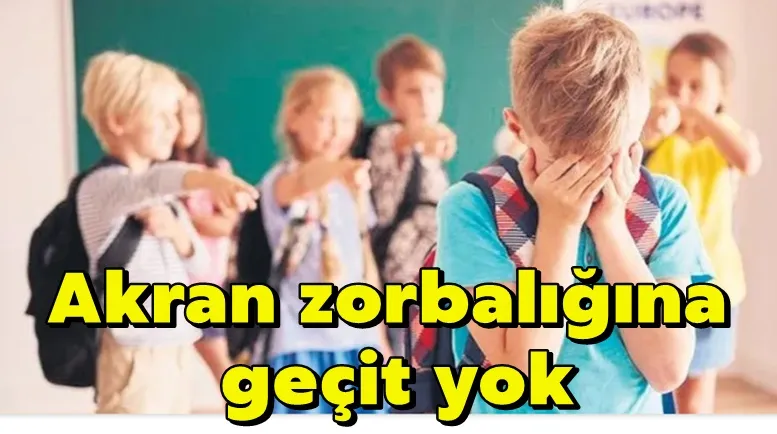 Akran zorbalığına geçit yok