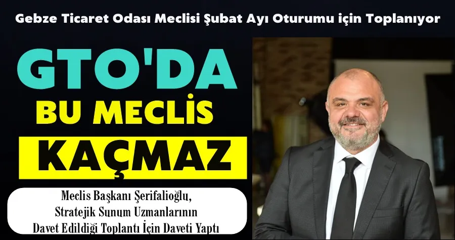 GTO Şubat Ayı Meclisi Kaçmaz