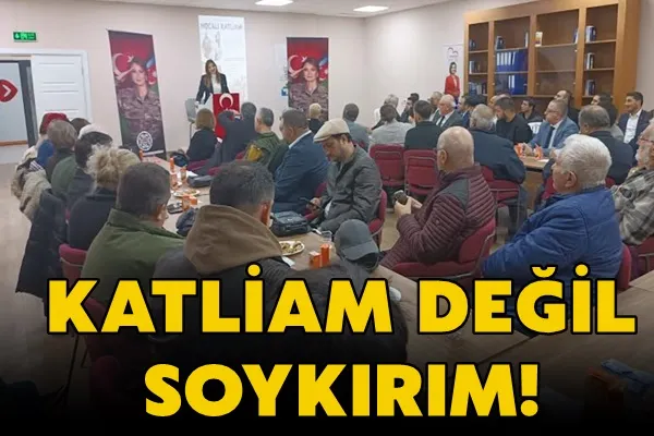 KATLİAM DEĞİL, SOYKIRIM!