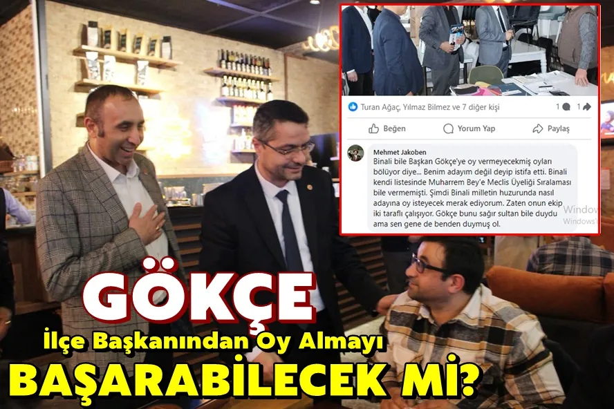 Gökçe İlçe Başkanından Oy Almayı Başarabilecek mi?