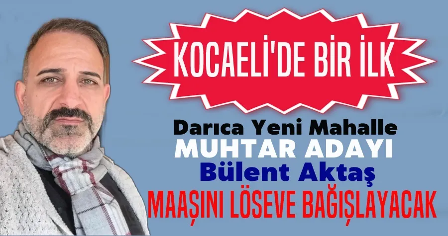 Yeni Mahalle Muhtar Adayı Aktaş Maaşını LÖSEV