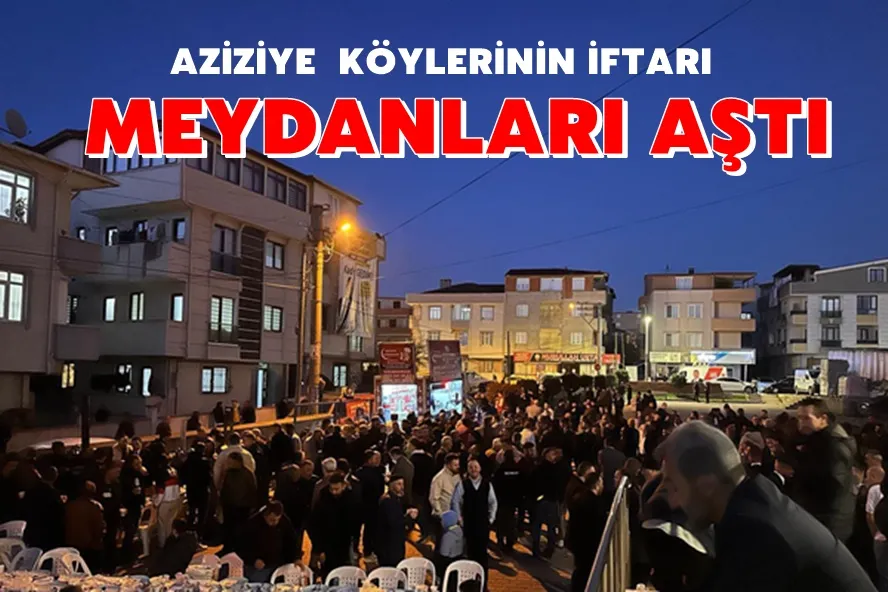 Aziziyelilerin İftarı Meydanları Aştı