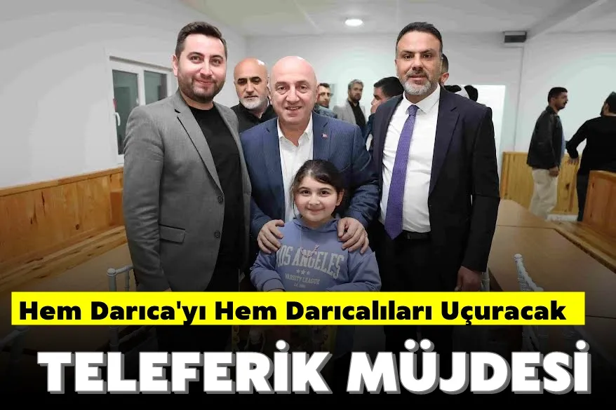 Darıca’ya teleferik müjdesi