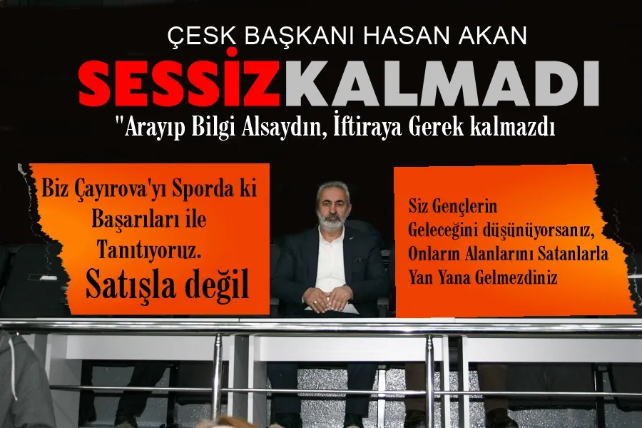 ÇESK Başkanı Akan Sessiz Kalmadı