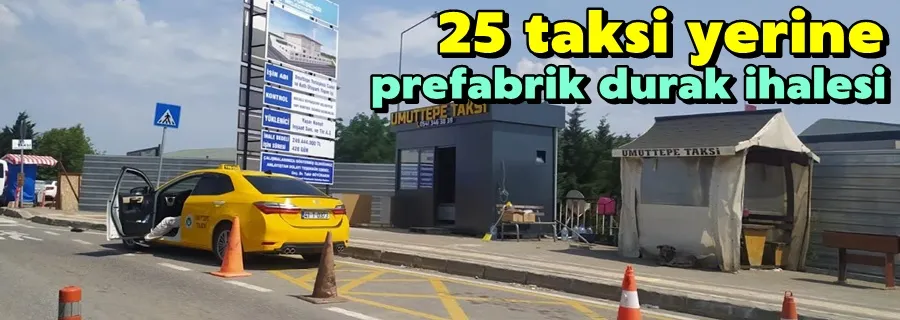 25 taksi yerine prefabrik durak ihalesi