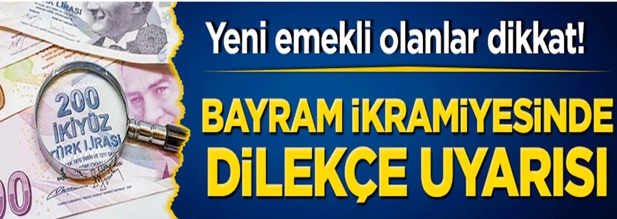 Yeni emekli olanlar dikkat! Bayram ikramiyesinde dilekçe uyarısı