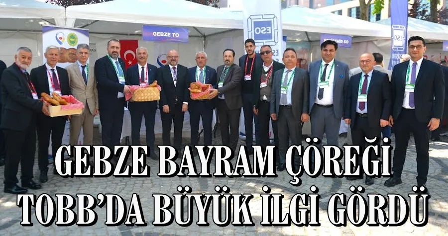 GEBZE BAYRAM ÇÖREĞİ TOBB’DA BÜYÜK İLGİ GÖRDÜ