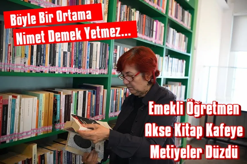 Akse Kitap Kahve’nin müdavimi, gençlere örnek oluyor