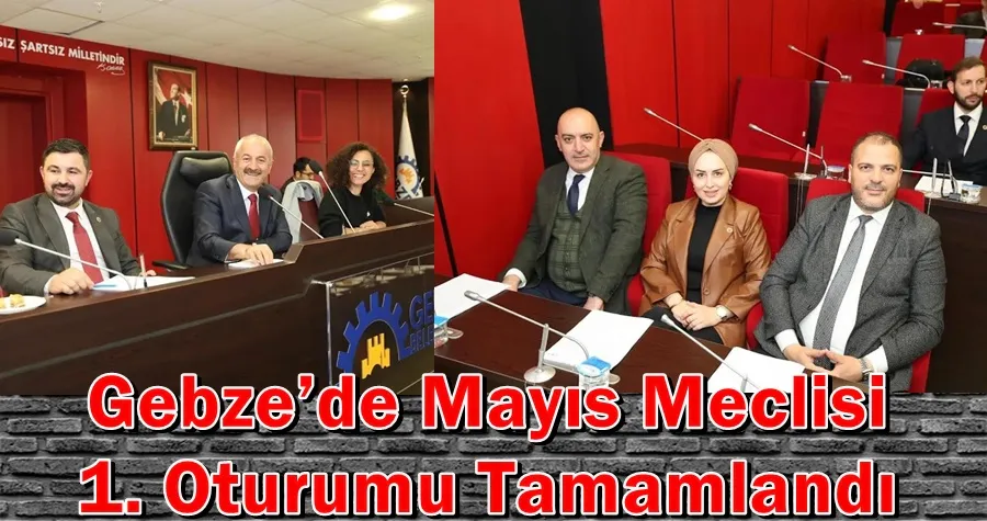 Gebze’de Mayıs Meclisi  1. Oturumu Tamamlandı