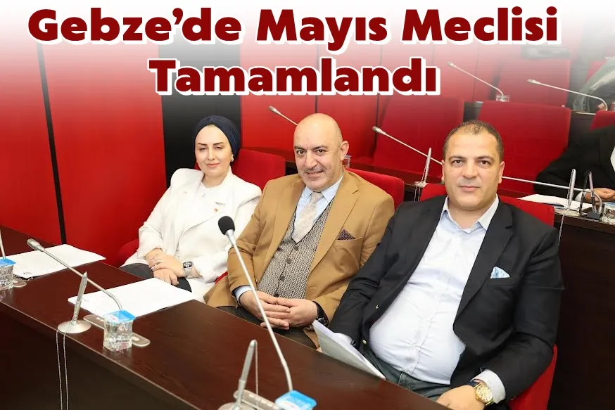 Gebze’de Mayıs Meclisi Tamamlandı