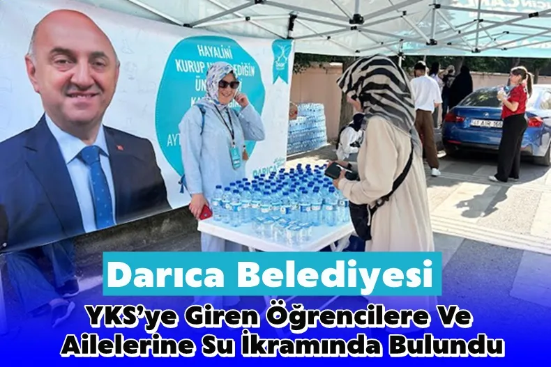 Darıca Belediyesi, YKS’ye Giren Öğrencilere Ve Ailelerine Su İkramında Bulundu