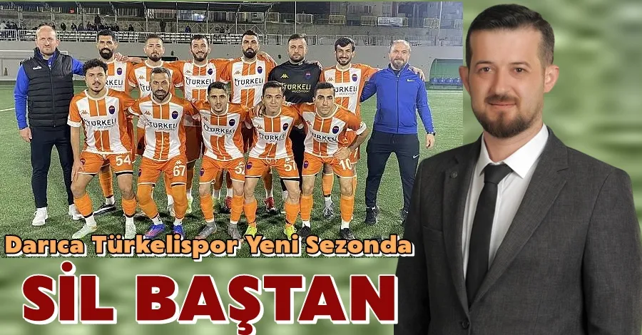 Darıca Türkelispor Yeni Sezonda Sil Baştan