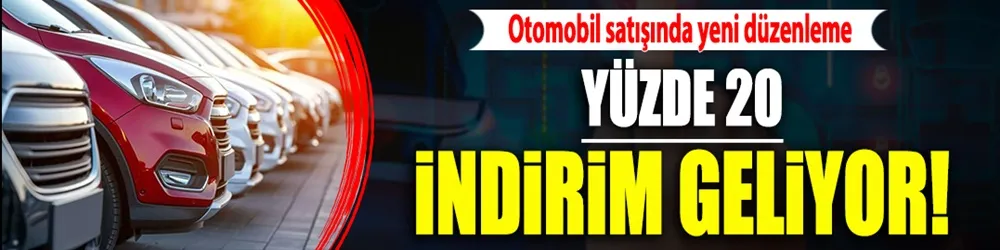 Otomobilde yüzde 20 indirim