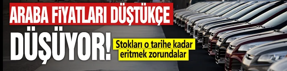 Araba fiyatları düştükçe düşüyor! Stokları o tarihe kadar eritmek zorundalar