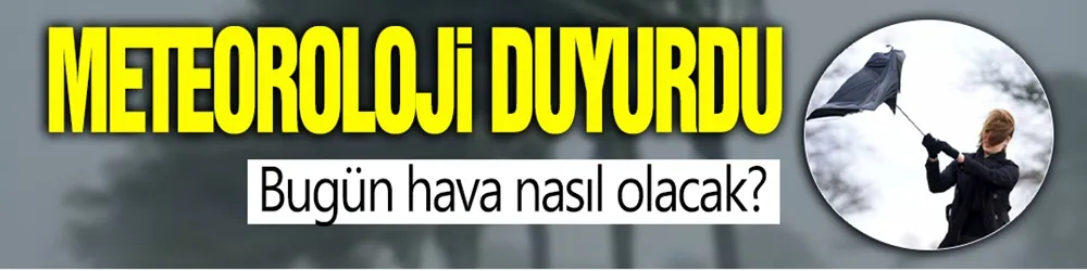 24 Haziran 2024 Pazartesi hava durumu nasıl olacak?