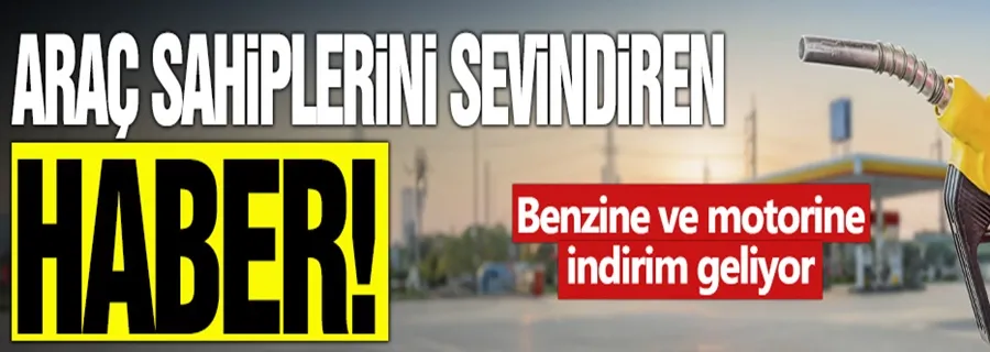 Araç sahiplerini sevindiren haber! Benzine ve motorine indirim geliyor