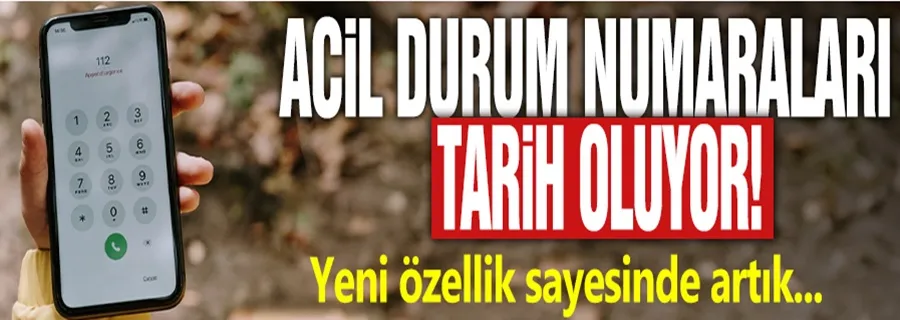 Acil durum numaraları tarih oluyor!