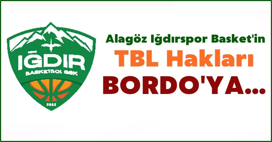 Bir Futbolcuya Karşılık Iğdır’ın TBL Hakları Bordo’ya…