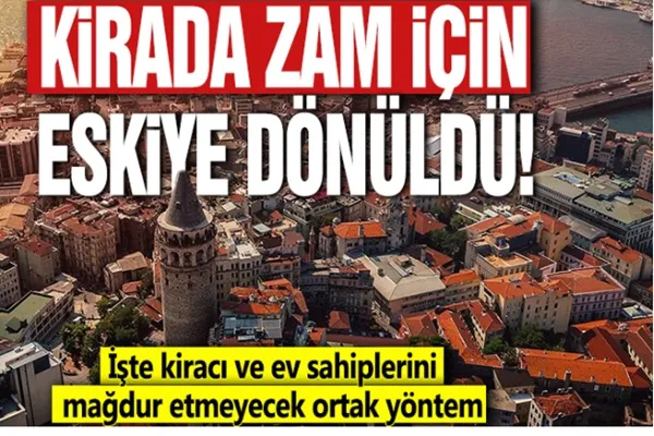 Kirada zam için eskiye dönüldü! 