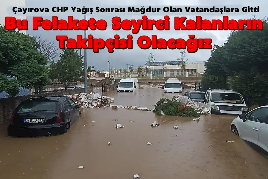 Çayırova CHP, Yağış Sonrası Mağdur Vatandaşlara Gitti.