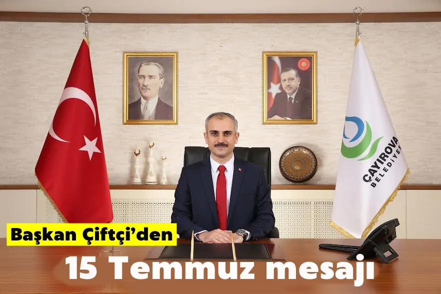 Başkan Çiftçi’den 15 Temmuz mesajı