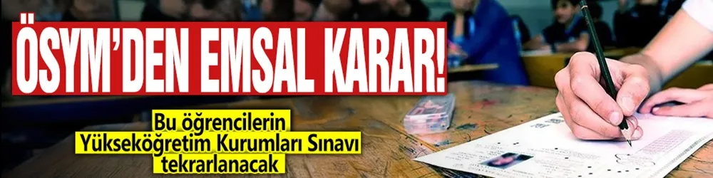 ÖSYM’den emsal karar: Bu öğrencilerin Yükseköğretim Kurumları Sınavı tekrarlanacak!