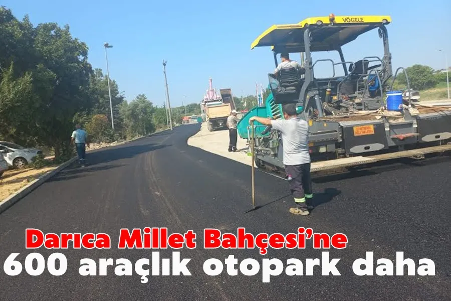 Darıca Millet Bahçesi’ne 600 araçlık otopark daha