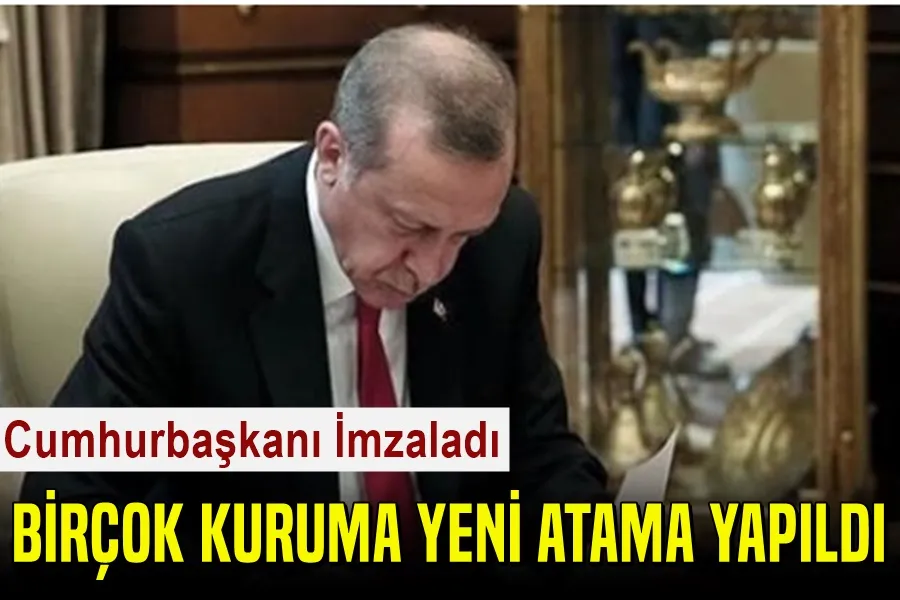 Cumhurbaşkanı Erdoğan imzaladı! Birçok kuruma yeni atamalar yapıldı