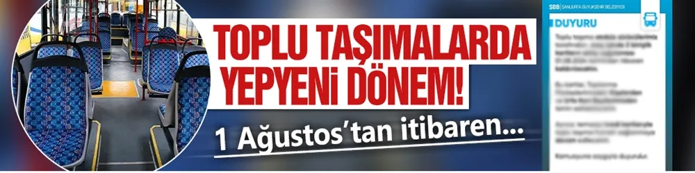 Toplu taşımada yeni dönem: 1 Ağustos’tan itibaren kaldırılıyor