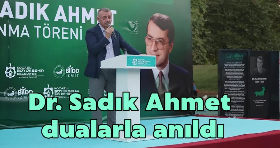 Dr. Sadık Ahmet dualarla anıldı