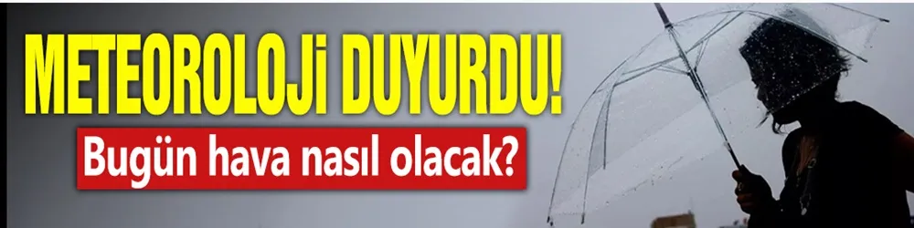 Bugün Hava Nasıl Olacak?