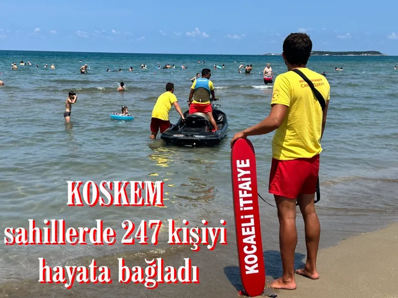 KOSKEM sahillerde 247 kişiyi hayata bağladı