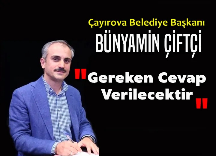 Başkan Çiftçi: Gereken Cevap Verilecektir