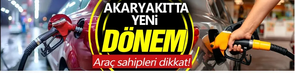 Akaryakıtta yeni dönem! 