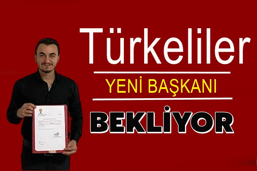 Türkeliler Yeni Başkanı Bekliyor