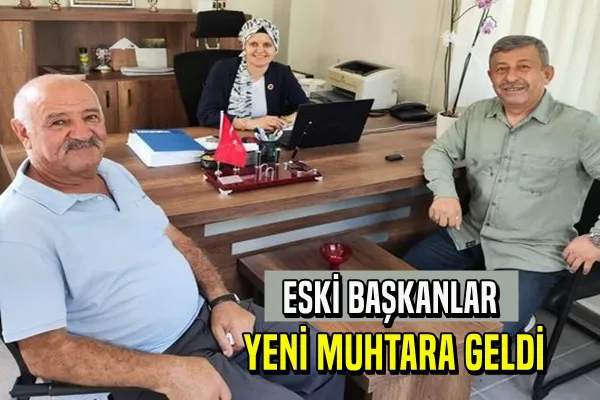 Eski Başkanlar Yeni Muhtara Geldi