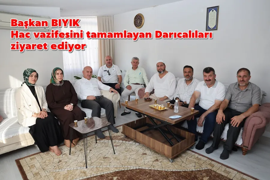 Başkan Bıyık, Hac vazifesini tamamlayan Darıcalıları ziyaret ediyor