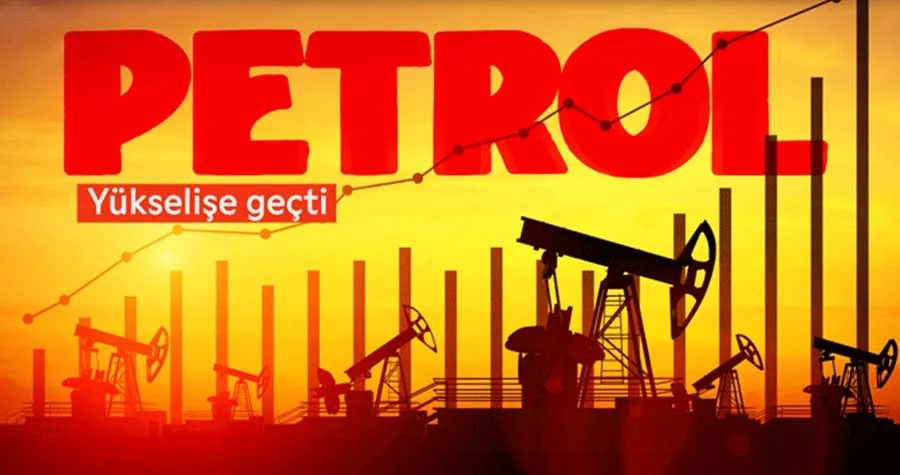 Petrol yükselişe geçti