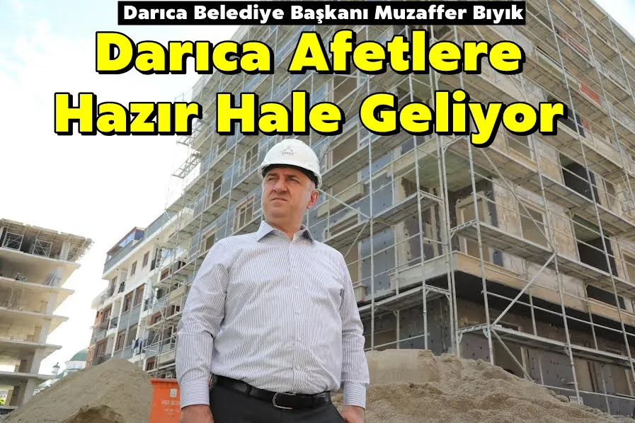 Bıyık: Darıca Afetlere Hazır Hale Geliyor