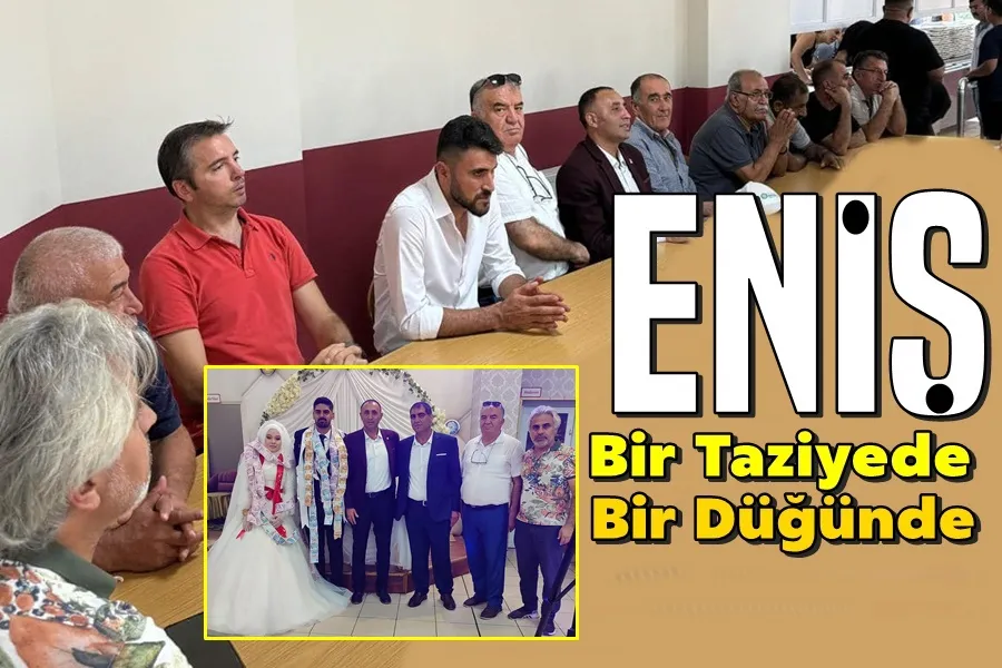 Eniş Bir Taziyede Bir Nikahta