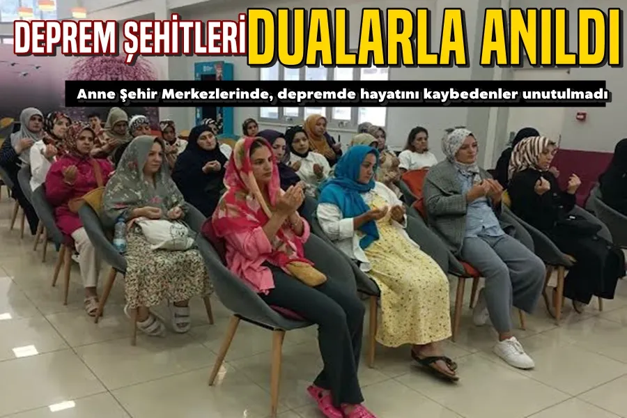 Anne Şehir’de deprem şehitleri dualarla anıldı