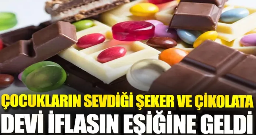 Çocukların sevdiği şeker ve çikolata devi iflasın eşiğine geldi