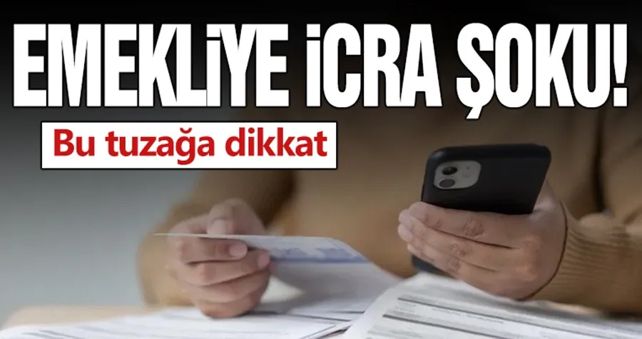 Emekliye icra şoku! Bu tuzağa dikkat