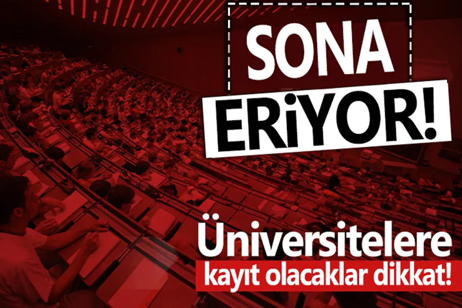 Üniversite öğrenci adayları dikkat! Kayıtlar sona eriyor...