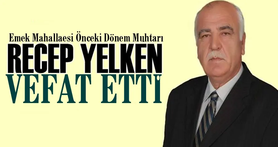 Recep Yelken Vefat Etti