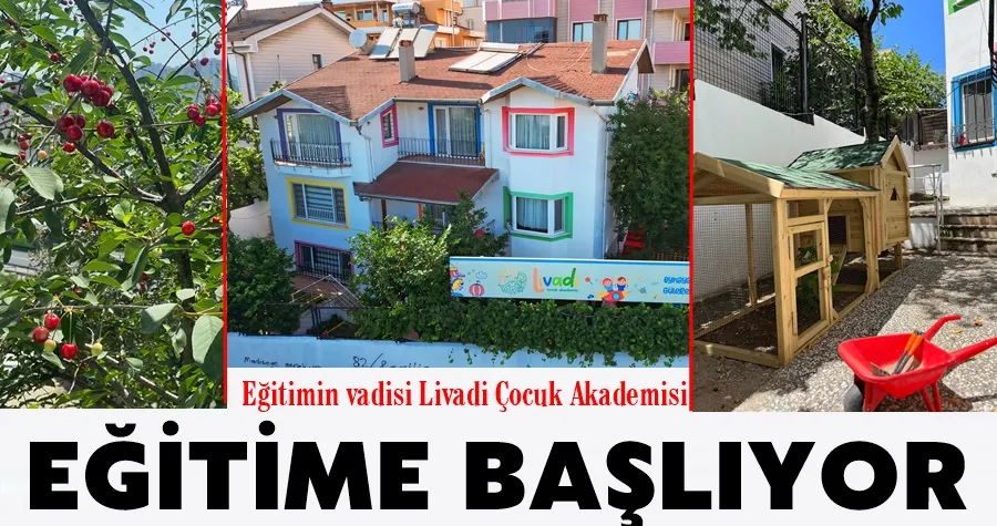 Eğitimin vadisi Livadi Çocuk Akademisi eğitime başlıyor